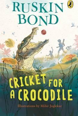 Ruskin Bond Cricket for a Crocodile